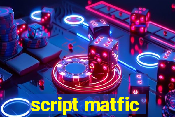 script matfic